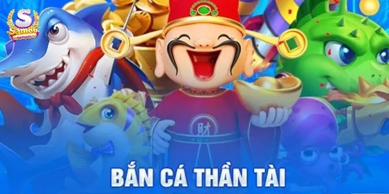 Game săn cá Thần Tài