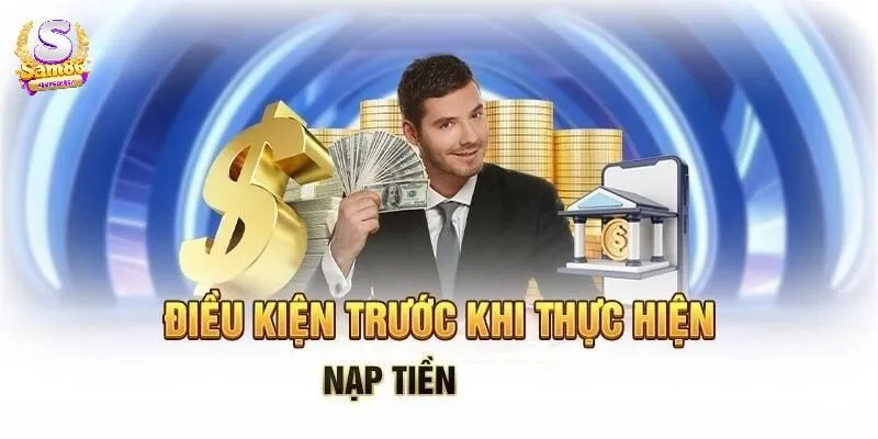 Điều kiện cơ bản khi nạp tiền Sam86