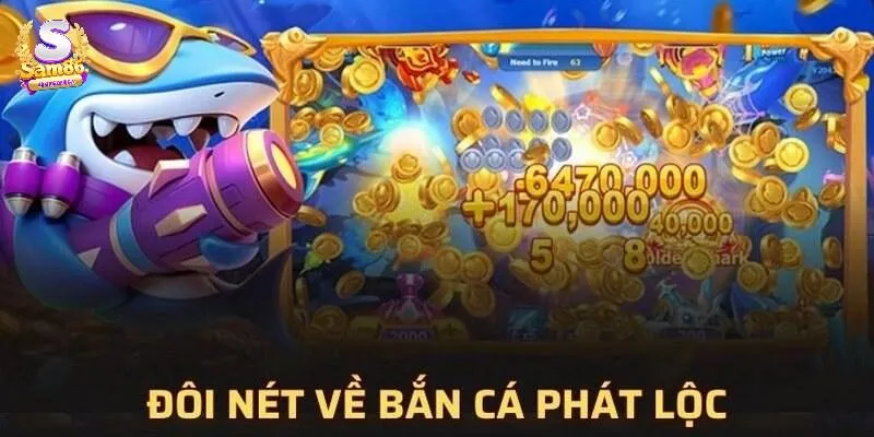 Sơ lược về trò chơi Bắn Cá Phát Lộc Sam86
