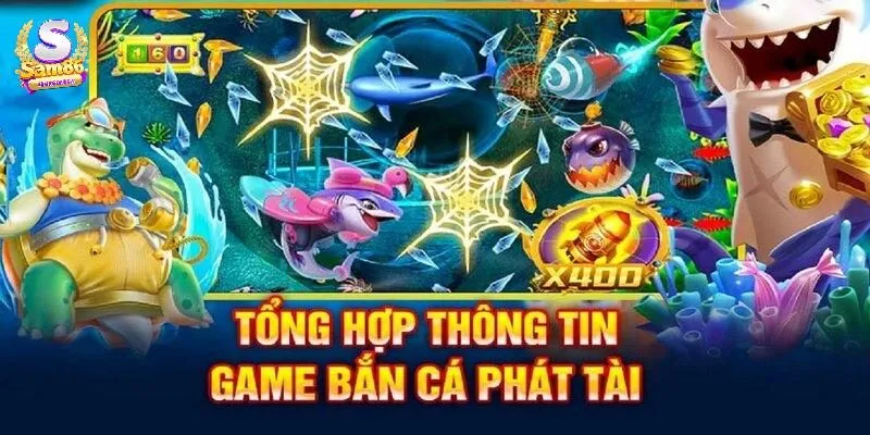 Tổng hợp thông tin cơ bản về Câu Cá Phát Tài Sam86