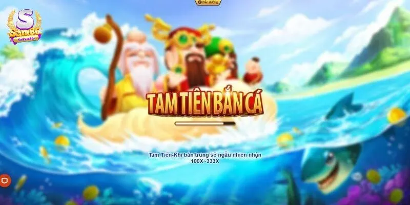 Sơ lược về trò chơi Tam Tiên Bắn Cá Sam86