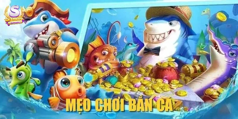 Kinh nghiệm bắn cá ăn thưởng