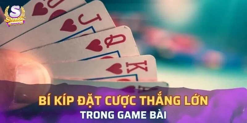 Những kinh nghiệm chơi Game Bài dễ thắng chia sẻ từ cao thủ