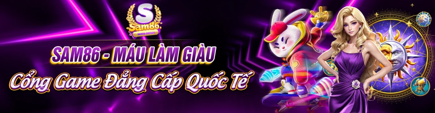 sam86 máu làm liều cổng game đẳng cấp quốc tế