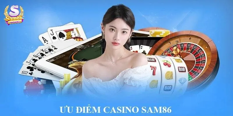 Những ưu điểm không thể phủ nhận cho sảnh Casino